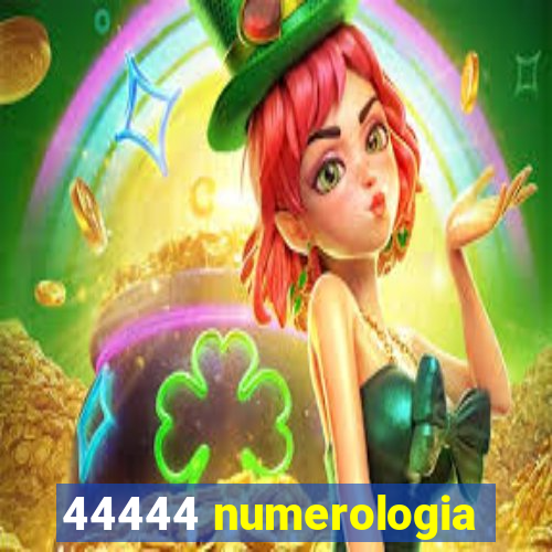 44444 numerologia